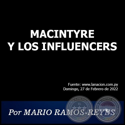 MACINTYRE Y LOS INFLUENCERS - Por MARIO RAMOS-REYES - Domingo, 27 de Febrero de 2022